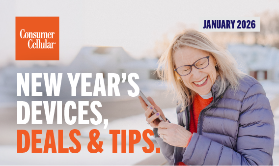 Consumer Cellular: New Year's devices, deals & tips. January 2026