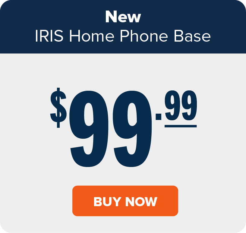 New: IRIS Home Phone Base $99.99. Buy Now