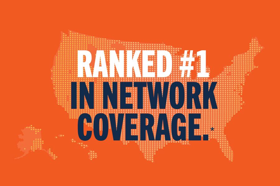 RANKED #1 IN NETWORK COVERAGE.*