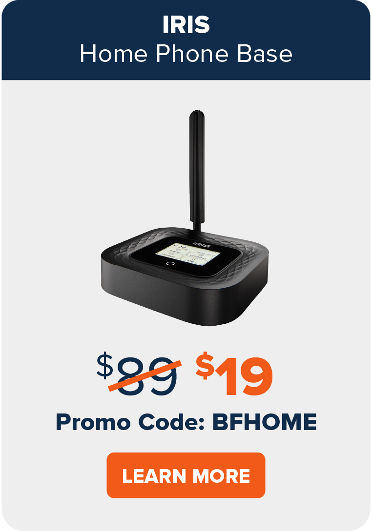 IRIS Home Phone Base $19 Promo Code: BFHOME Learn More.