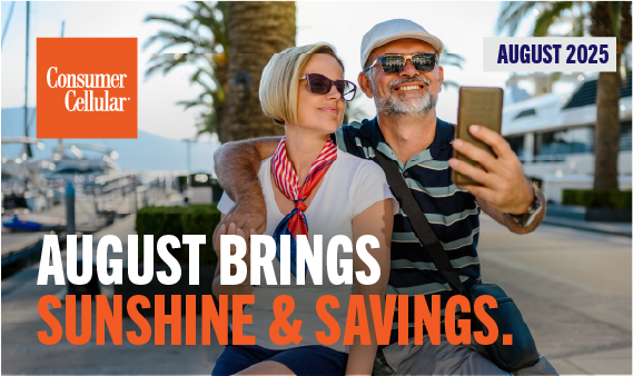 Consumer Cellular: August Brings Sunshine & Savings. August 2025