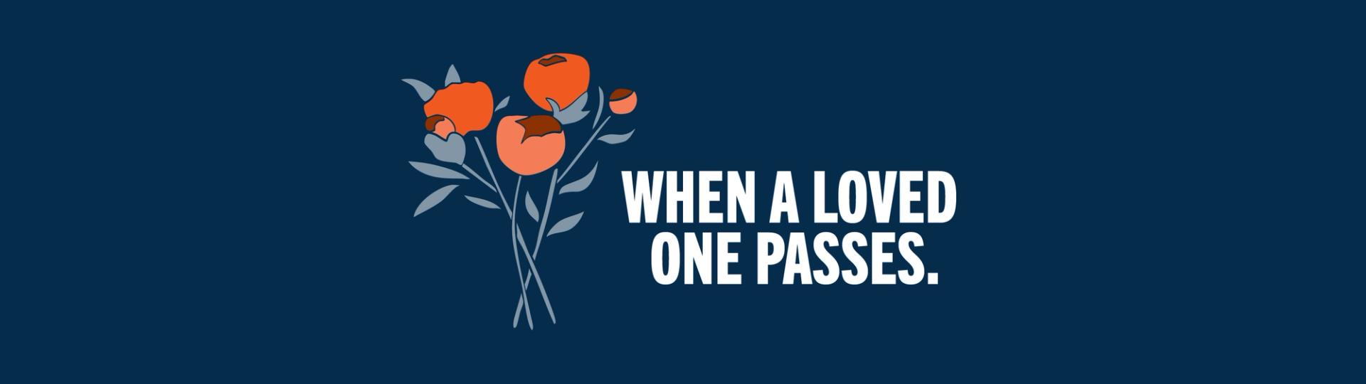 When a loved one passes.