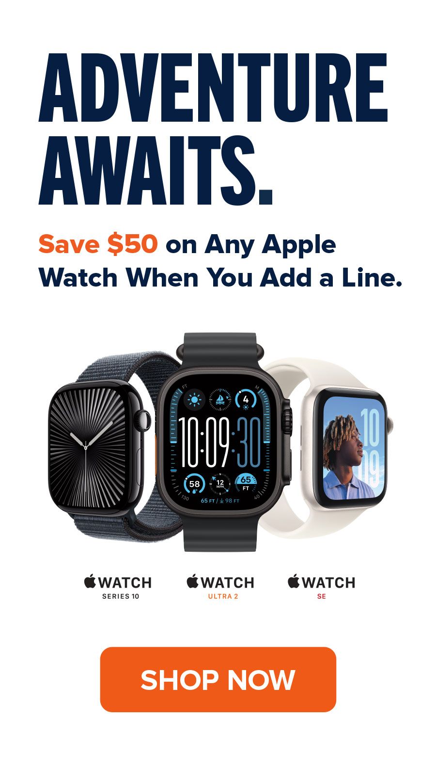 Adventure Awaits. Save $50 on Any Apple Watch When You Add a Line. Shop Now.