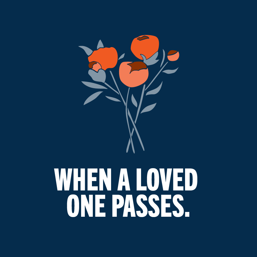 When a loved one passes.