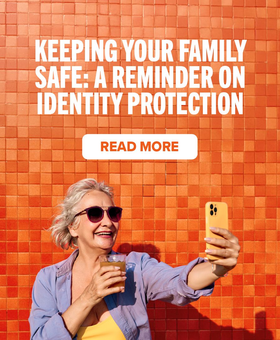 Keeping your family safe: a reminder on identity protection. Read More