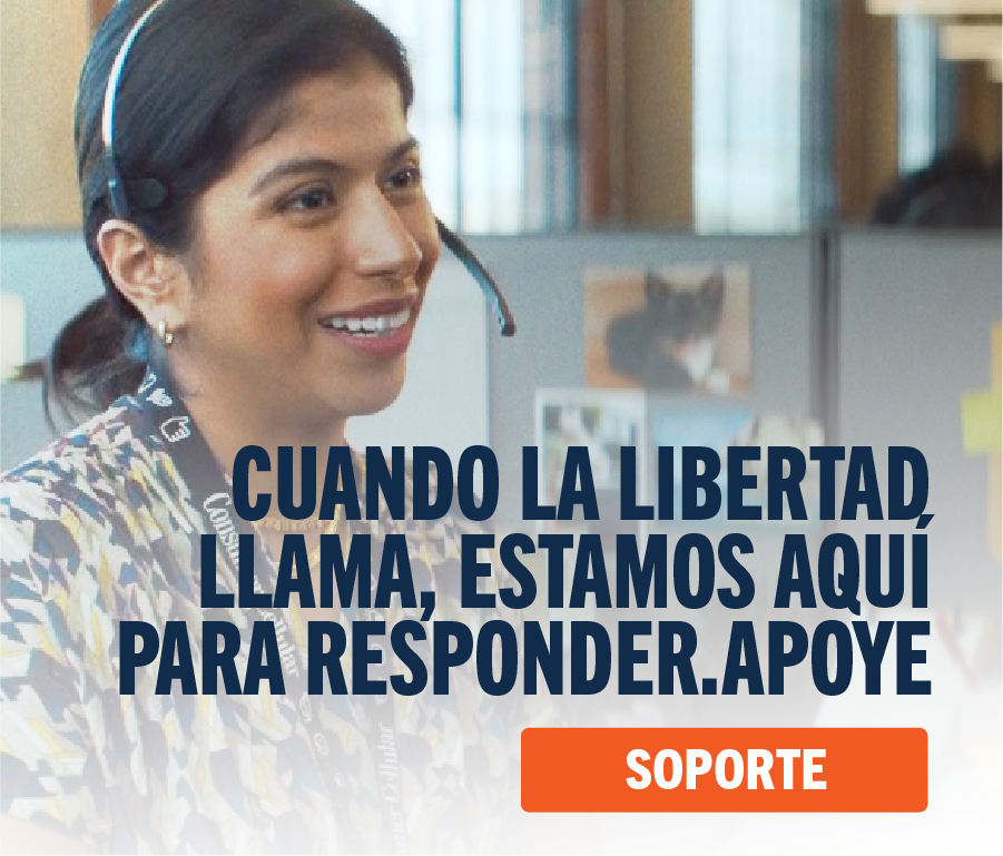 CUANDO LA LIBERTAD LLAMA, ESTAMOS AQUÍ PARA RESPONDER. APOYA. SOPORTE