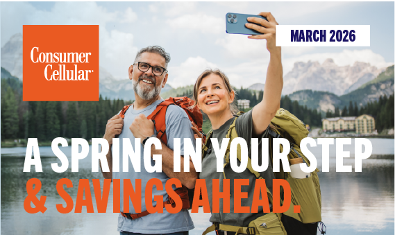 Consumer Cellular: A spring in your step & savings ahead. March 2026