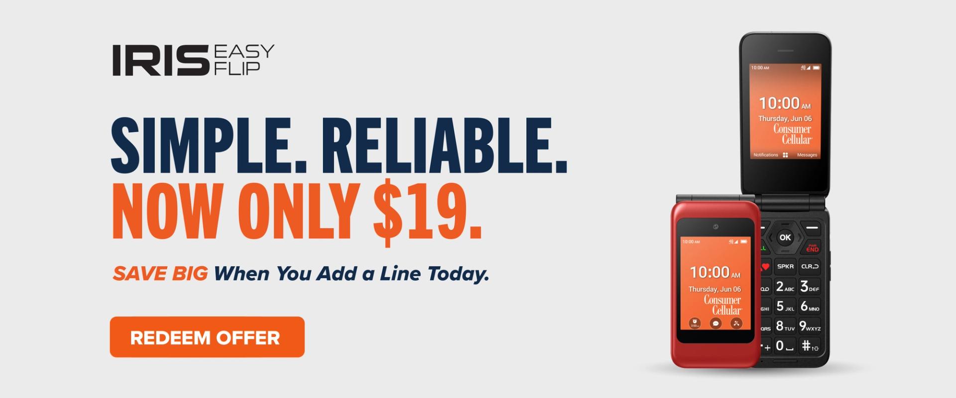 IRIS Easy Flip. Simple. Reliable. Now Only $19. SAVE BIG When You Add a Line Today. Redeem Offer.