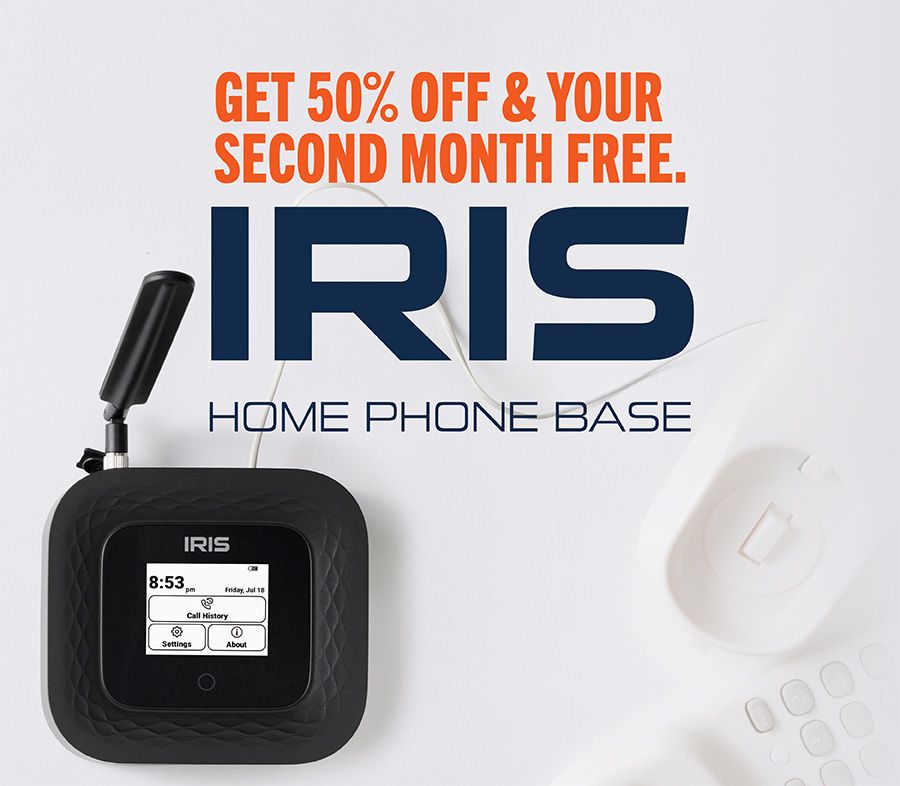 Get 50% off & your second month free. IRIS Home Phone Base