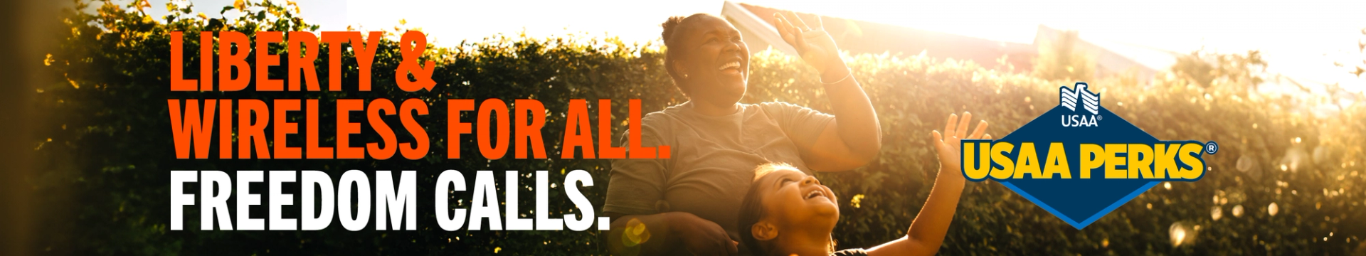 LIBERTY & WIRELESS FOR ALL. FREEDOM CALLS. USAA PERKS