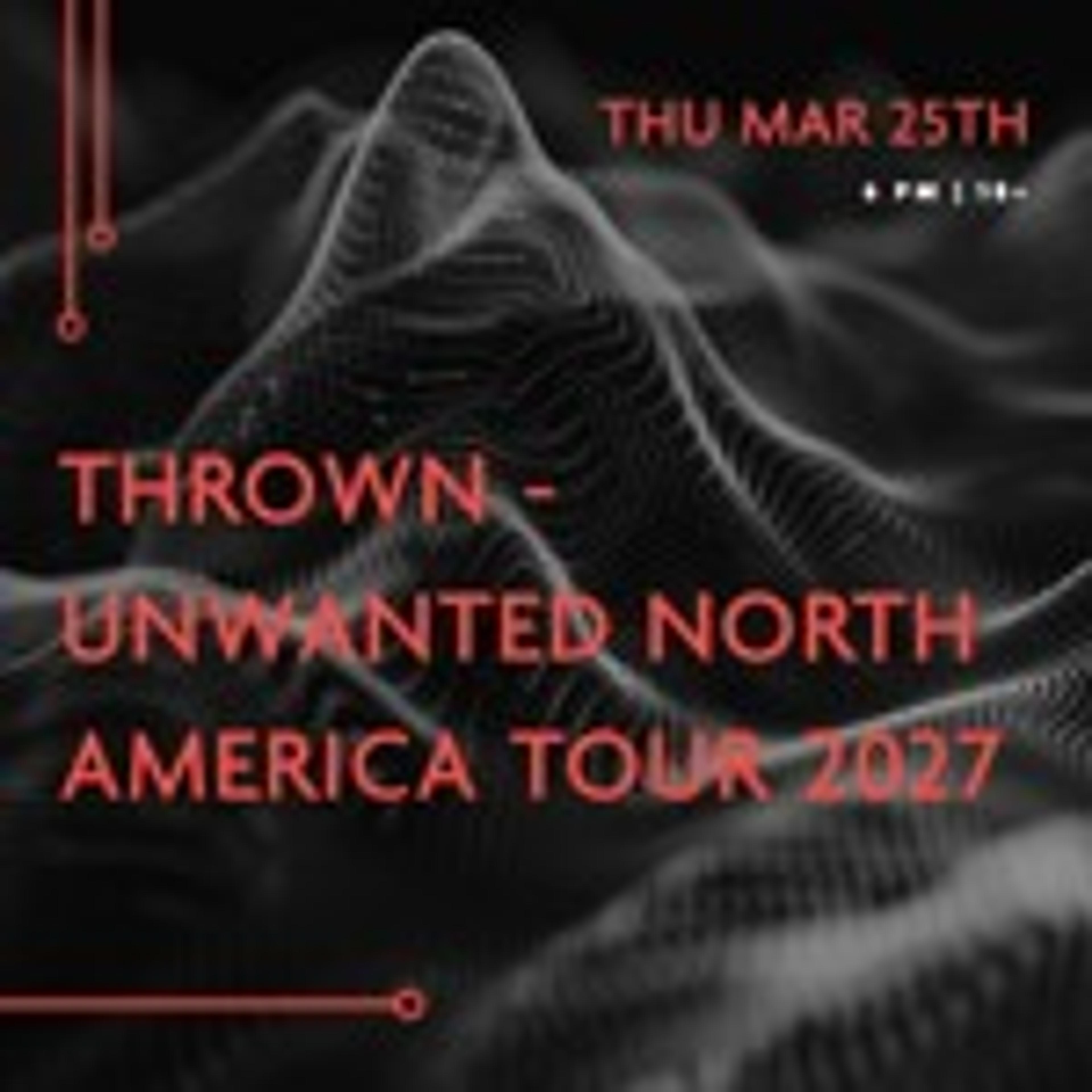 Thrown - Unwanted North America Tour 2027
