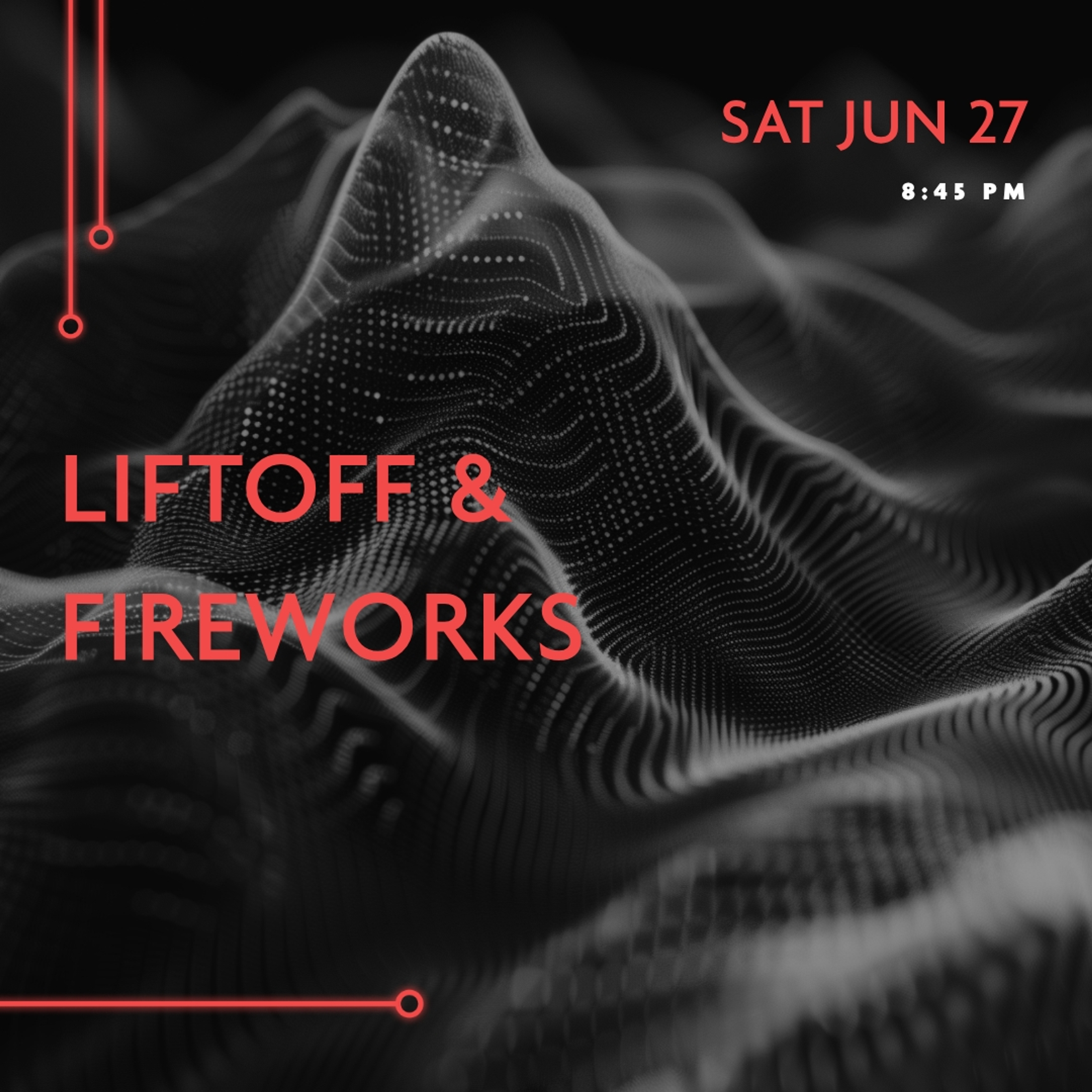 LIFTOFF & Fireworks