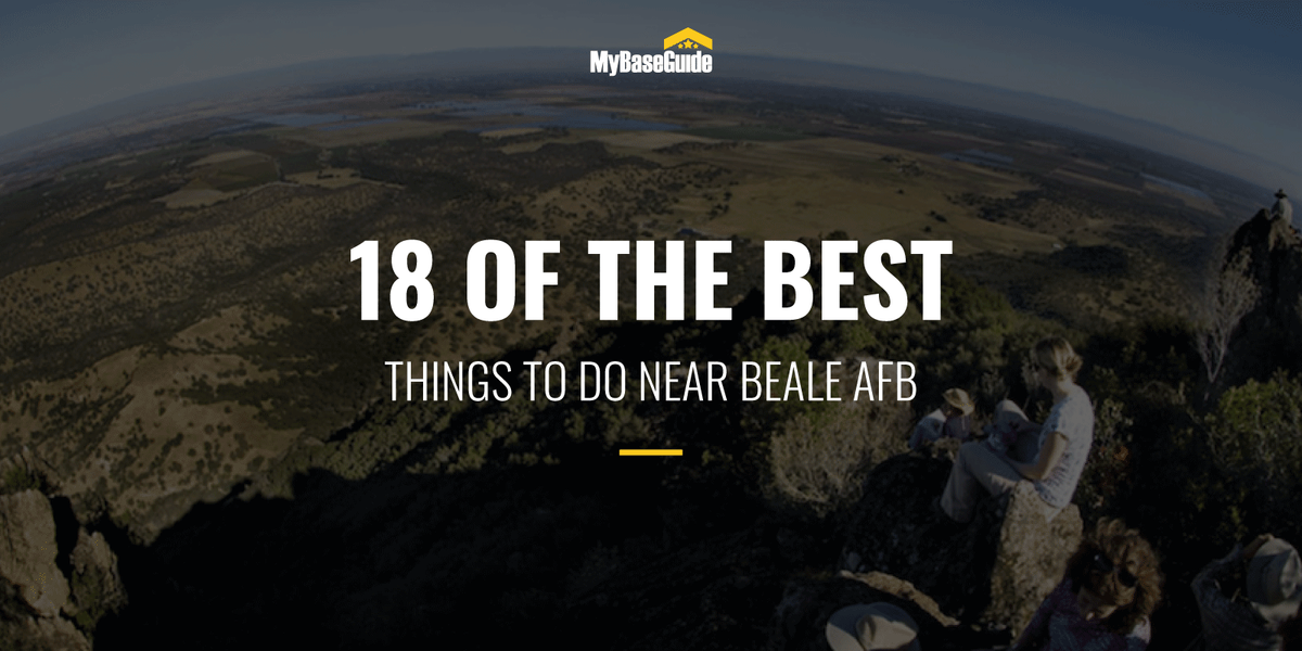 18 Of the Best Things to Do Near Beale AFB