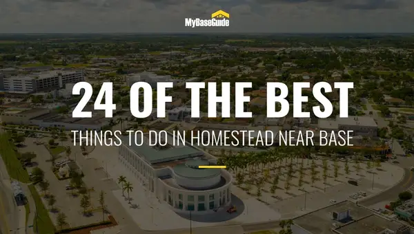 24 of the Best Things To Do in Homestead Near the Base