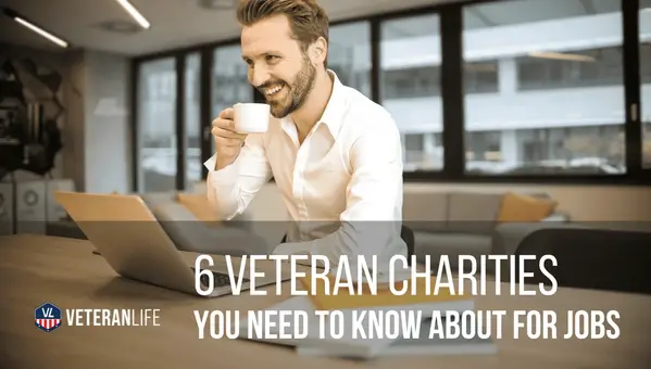 6 Veteran Charities You Need to Know About For Jobs