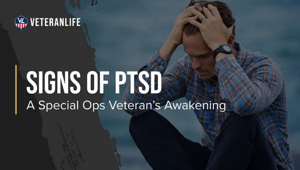 Signs of PTSD: A Special Ops Veteran’s Awakening (Personal Story)