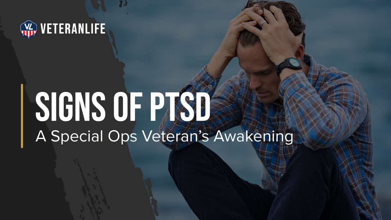 Signs of PTSD: A Special Ops Veteran’s Awakening (Personal Story)