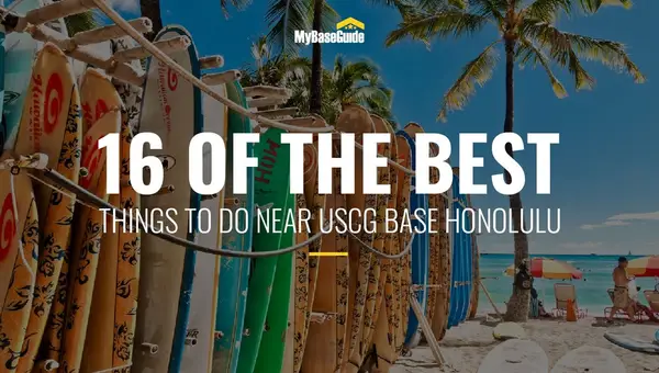 16 of the Best Things To Do in Honolulu Near USCG Base Honolulu