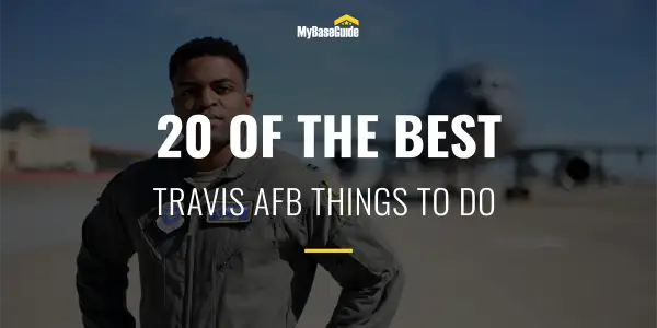 20 of the Best Things to Do Near Travis AFB