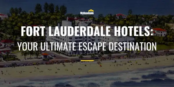Fort Lauderdale Hotels: Your Ultimate Escape Destination