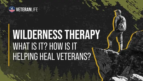 Wilderness Therapy: What Is It? How Is It Helping Heal Veterans?