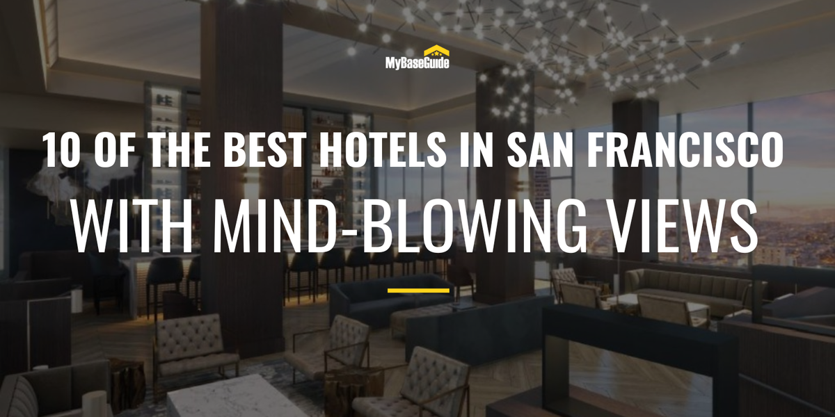  10 of the Best Hotels in San Francisco With Mind-Blowing Views