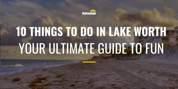 10 Things to Do in Lake Worth - Your Ultimate Guide to Fun