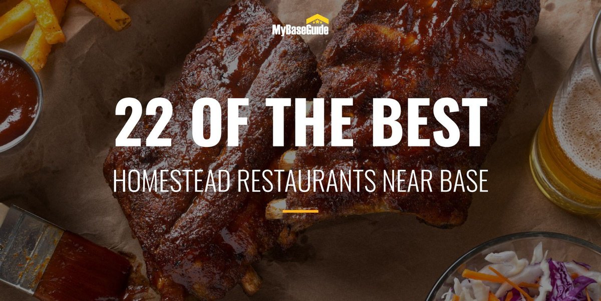 22 of the Best Homestead Restaurants Near Base