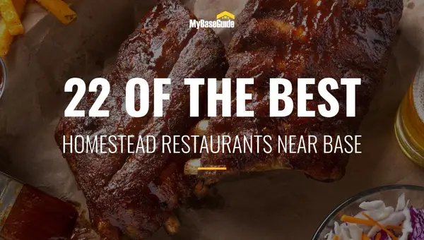 22 of the Best Homestead Restaurants Near Base