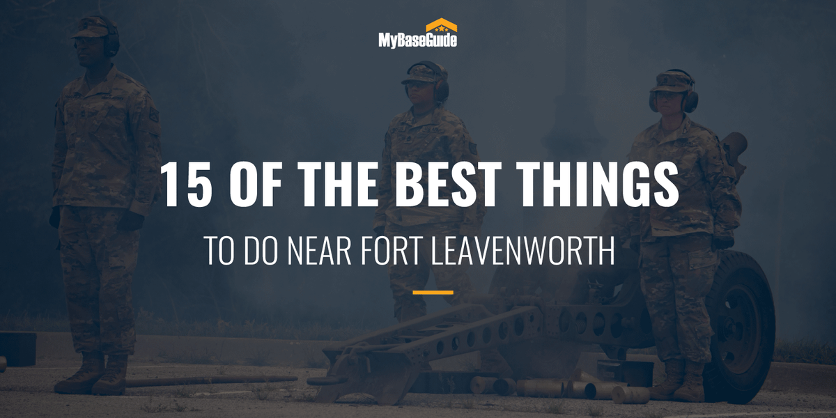 15 Of the Best Things to Do Near Fort Leavenworth