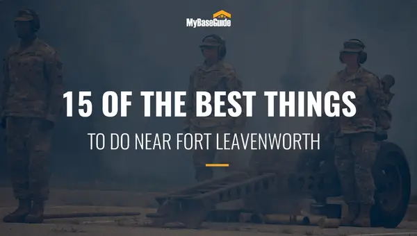 15 Of the Best Things to Do Near Fort Leavenworth