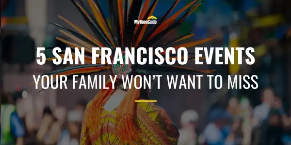 5 San Francisco Events Your Family Won’t Want to Miss