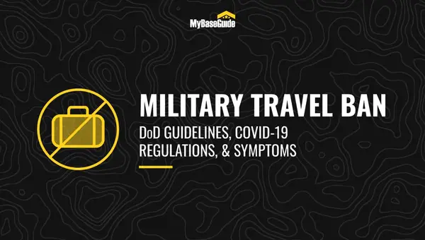 Military Travel Ban: DoD Guidelines, COVID-19 Regulations, & Symptoms