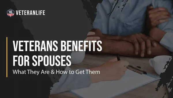 Veterans Benefits for Spouses: What They Are & How to Get Them