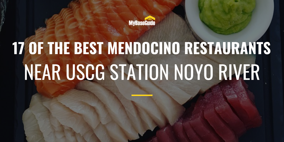 17 of the Best Mendocino Restaurants Near USCG Station Noyo River