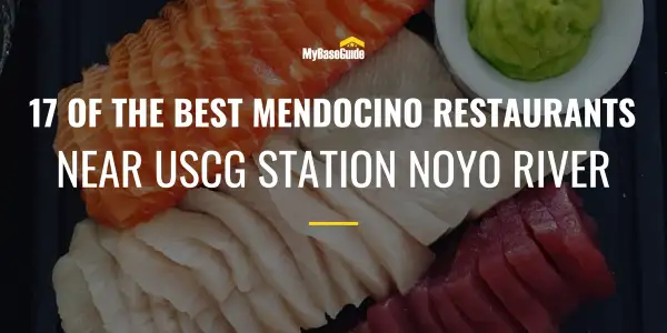 17 of the Best Mendocino Restaurants Near USCG Station Noyo River