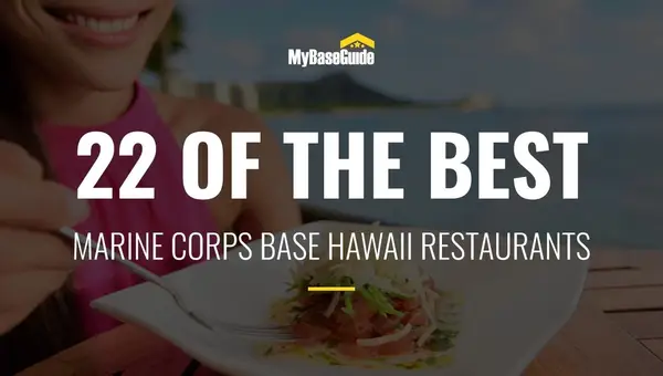 22 of the Best Marine Corps Base Hawaii (MCBH) Restaurants