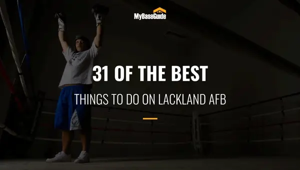 31 of the Best Things To Do on Lackland AFB