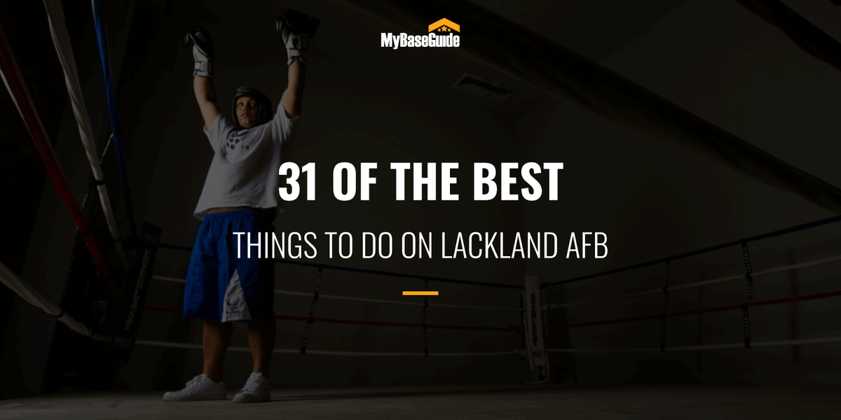 31 of the Best Things To Do on Lackland AFB