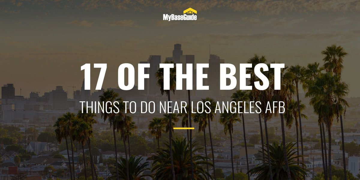17 of the Best Things To Do in Southern California Near Los Angeles AFB