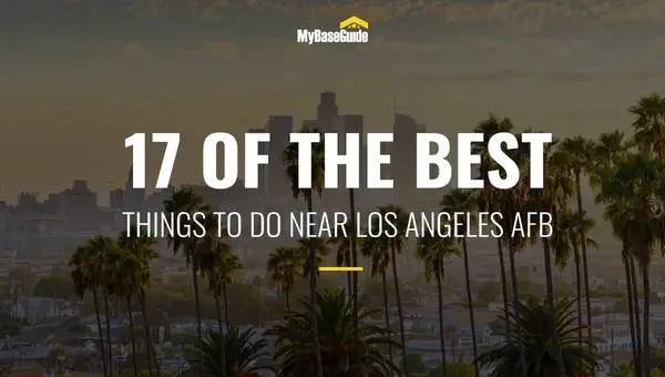 17 of the Best Things To Do in Southern California Near Los Angeles AFB