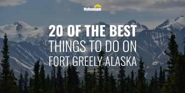 20 of the Best Things To Do on Fort Greely Alaska