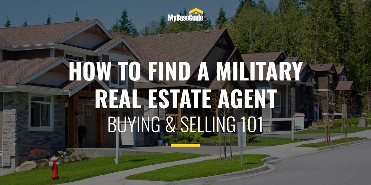 How To Find a Military Real Estate Agent: Buying & Selling 101