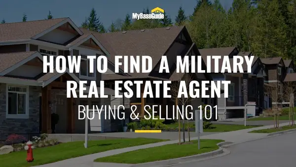 How To Find a Military Real Estate Agent: Buying & Selling 101