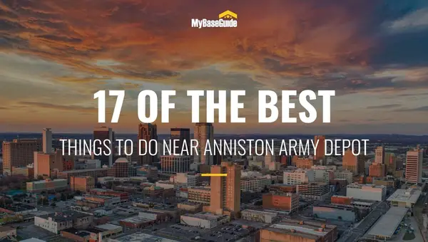 17 of the Best Things To Do Near Anniston Army Depot (ANAD)