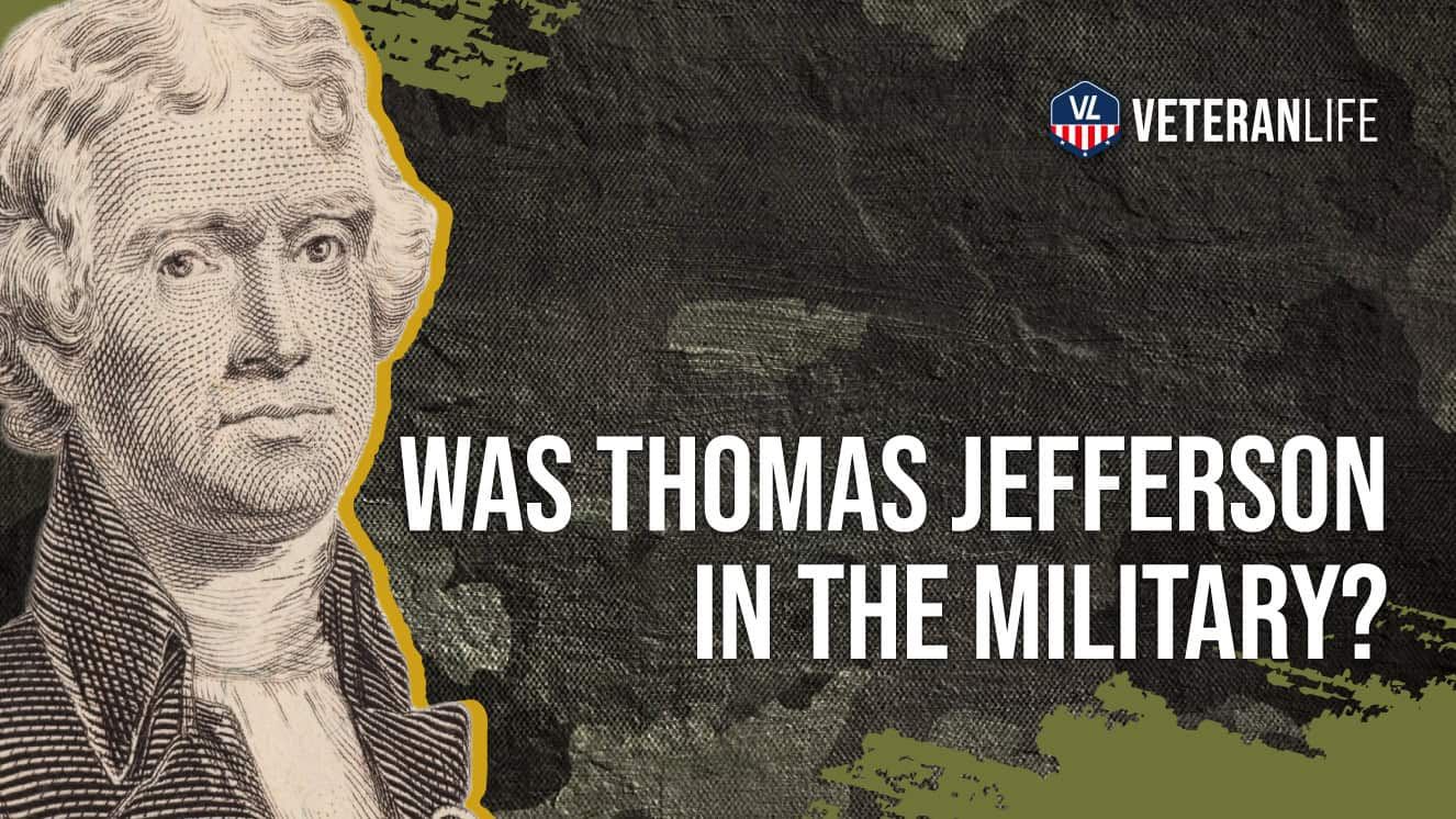 Was Thomas Jefferson in the Military?