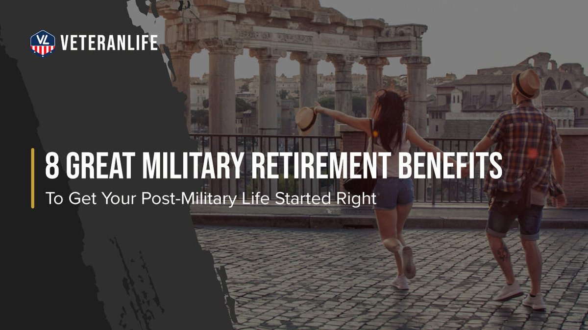8 Great Military Retirement Benefits to Get Your Post-Military Life Started Right