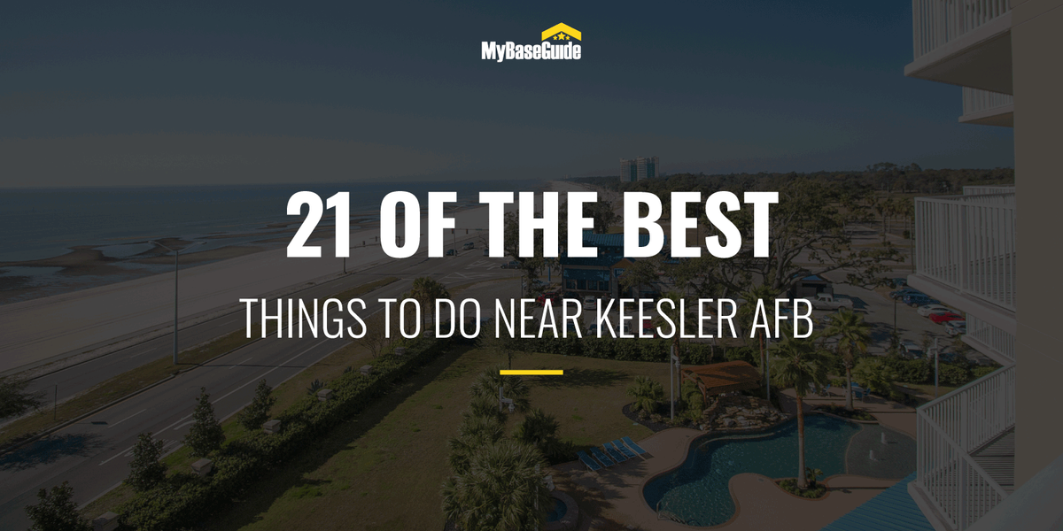 21 of the Best Things To Do Near Keesler AFB