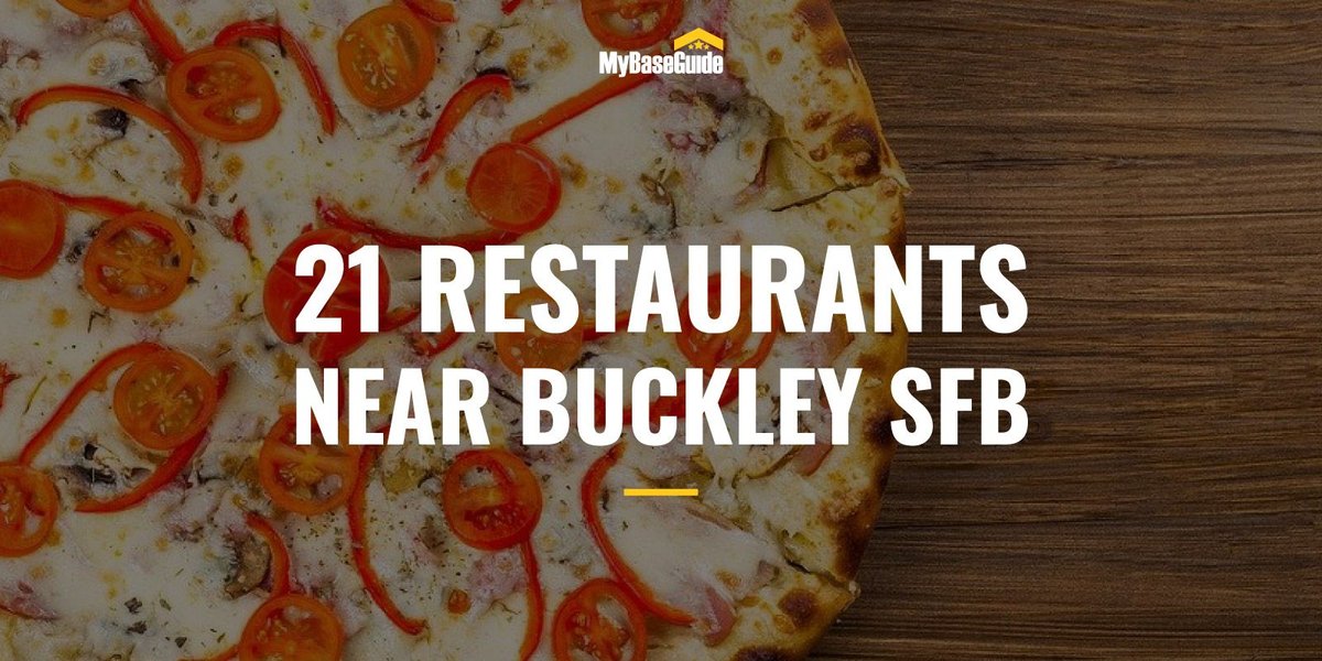 21 Restaurants Near Buckley AFB (Now Buckley Space Force Base)