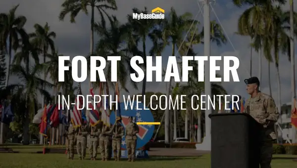 Fort Shafter: In-Depth Welcome Center (2021 Edition)